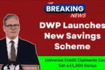 DWP Launches New Savings Scheme – Universal Credit Claimants Could Get a £1,200 Bonus